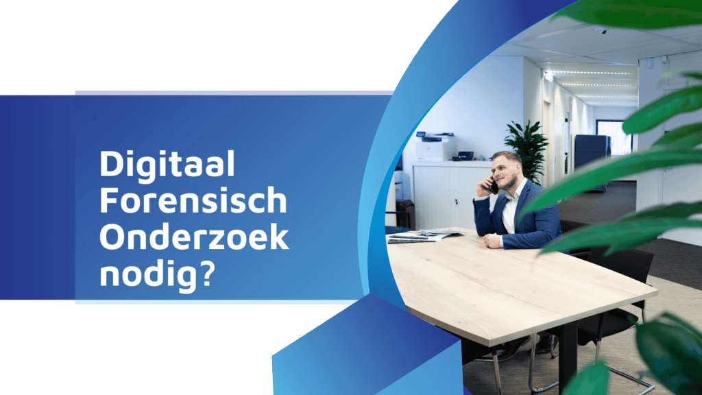 A man in business attire sits at a conference table talking on the phone in a modern office. The Dutch text on the left reads, "Need Digital Forensics?  Cybersecurity and security monitoring for your organization.