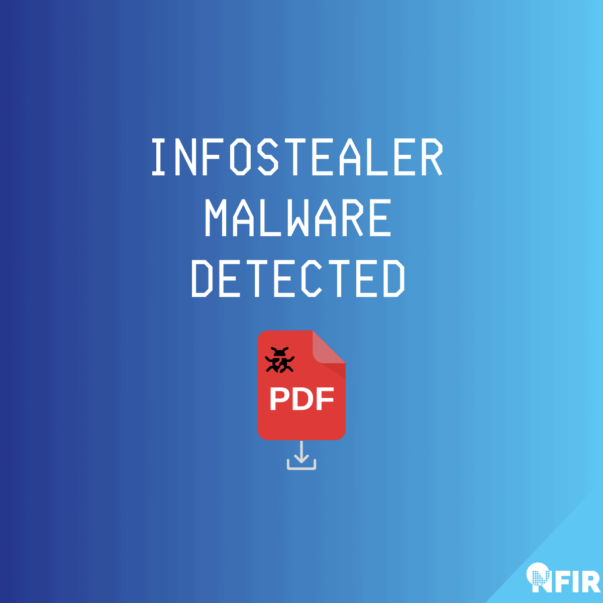 Een waarschuwingsbericht luidt "Infostealer malware gedetecteerd" boven een rood PDF-pictogram met een bugsymbool, met de nadruk op cyberbeveiligingsrisico's op een blauwe gradiëntachtergrond.